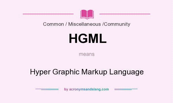 What does HGML mean? It stands for Hyper Graphic Markup Language