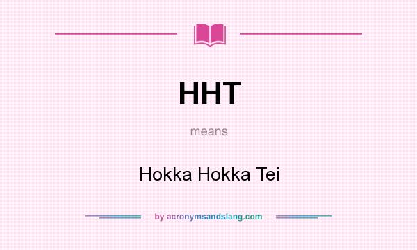 What does HHT mean? It stands for Hokka Hokka Tei