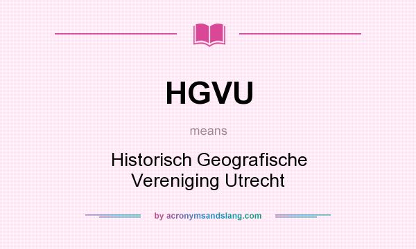 What does HGVU mean? It stands for Historisch Geografische Vereniging Utrecht