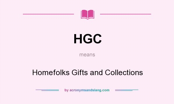 What does HGC mean? It stands for Homefolks Gifts and Collections