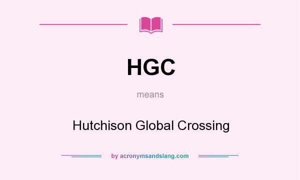 What does HGC mean? It stands for Hutchison Global Crossing