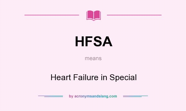What does HFSA mean? It stands for Heart Failure in Special