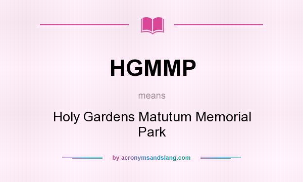 What does HGMMP mean? It stands for Holy Gardens Matutum Memorial Park