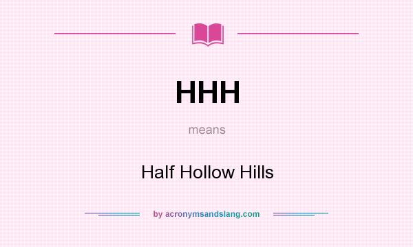 What does HHH mean? It stands for Half Hollow Hills