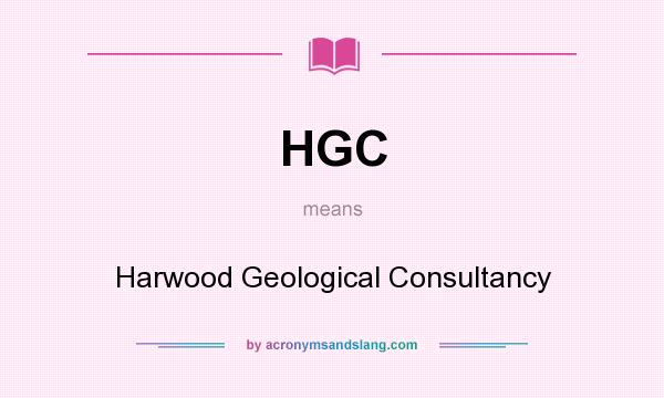 What does HGC mean? It stands for Harwood Geological Consultancy