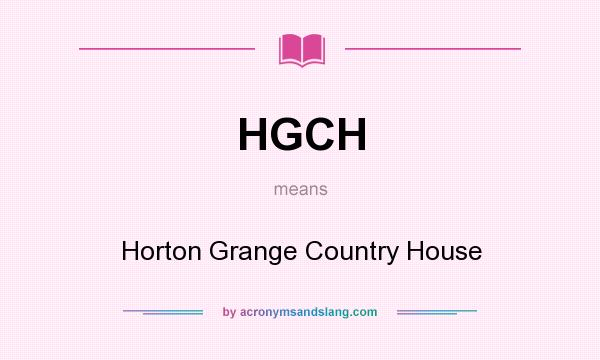 What does HGCH mean? It stands for Horton Grange Country House