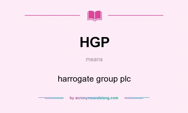 What does HGP mean? It stands for harrogate group plc