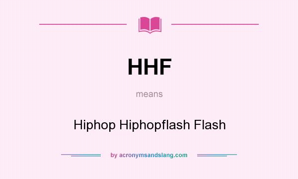 What does HHF mean? It stands for Hiphop Hiphopflash Flash
