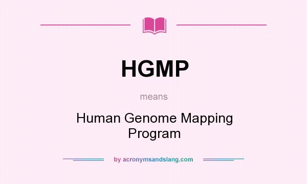 What does HGMP mean? It stands for Human Genome Mapping Program
