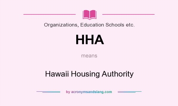 What does HHA mean? It stands for Hawaii Housing Authority