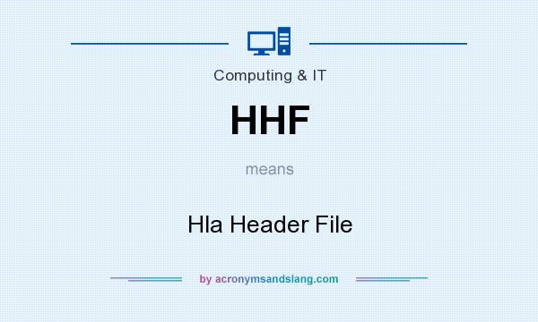 What does HHF mean? It stands for Hla Header File