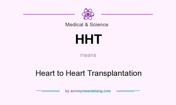 What does HHT mean? It stands for Heart to Heart Transplantation