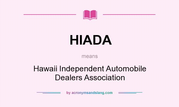 What does HIADA mean? It stands for Hawaii Independent Automobile Dealers Association