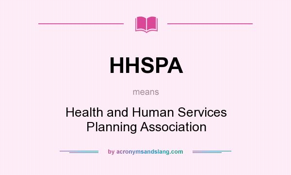 What does HHSPA mean? It stands for Health and Human Services Planning Association