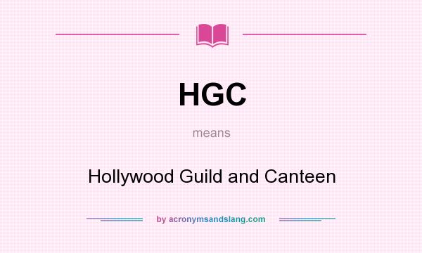 What does HGC mean? It stands for Hollywood Guild and Canteen