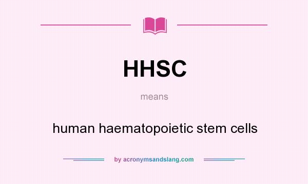 What does HHSC mean? It stands for human haematopoietic stem cells