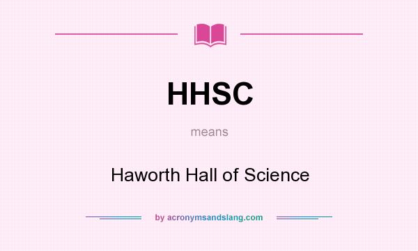What does HHSC mean? It stands for Haworth Hall of Science