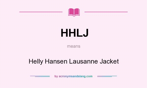 What does HHLJ mean? It stands for Helly Hansen Lausanne Jacket
