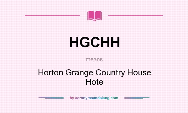What does HGCHH mean? It stands for Horton Grange Country House Hote