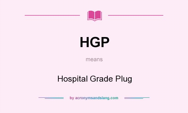 What does HGP mean? It stands for Hospital Grade Plug
