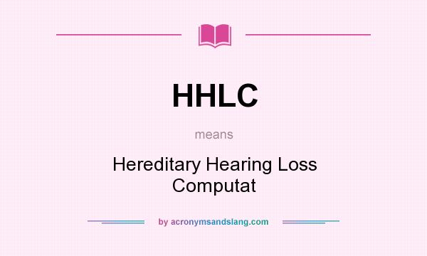 What does HHLC mean? It stands for Hereditary Hearing Loss Computat