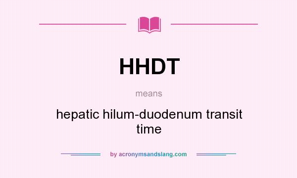 What does HHDT mean? It stands for hepatic hilum-duodenum transit time