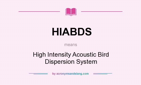 What does HIABDS mean? It stands for High Intensity Acoustic Bird Dispersion System
