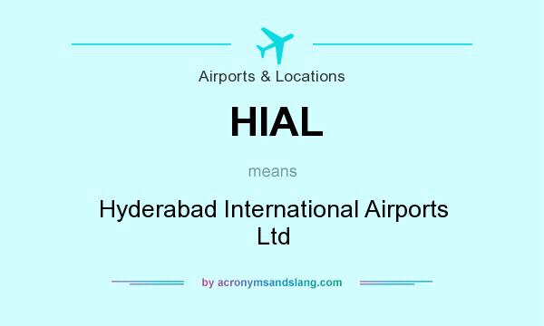 What does HIAL mean? It stands for Hyderabad International Airports Ltd