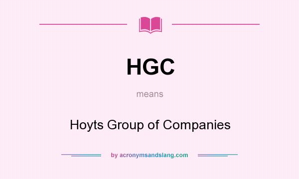 What does HGC mean? It stands for Hoyts Group of Companies