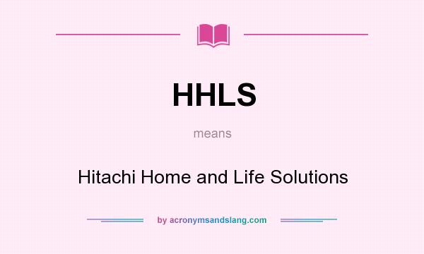 What does HHLS mean? It stands for Hitachi Home and Life Solutions