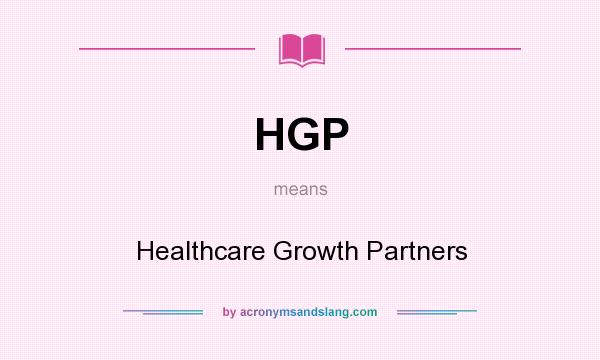 What does HGP mean? It stands for Healthcare Growth Partners