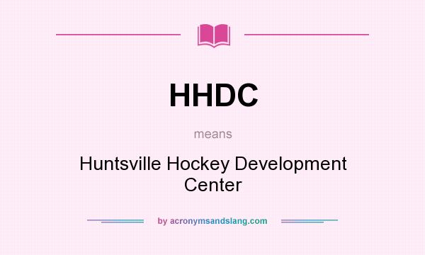 What does HHDC mean? It stands for Huntsville Hockey Development Center