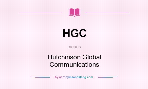 What does HGC mean? It stands for Hutchinson Global Communications