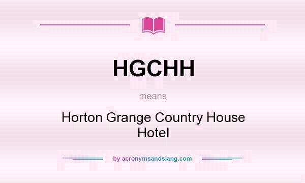 What does HGCHH mean? It stands for Horton Grange Country House Hotel