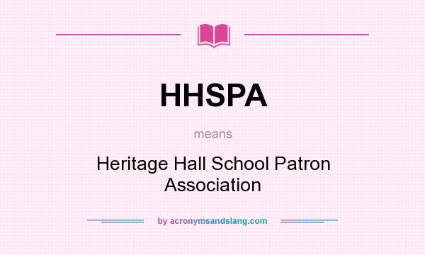 What does HHSPA mean? It stands for Heritage Hall School Patron Association