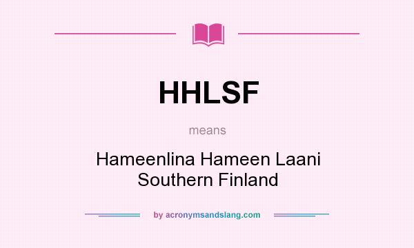 What does HHLSF mean? It stands for Hameenlina Hameen Laani Southern Finland