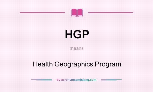 What does HGP mean? It stands for Health Geographics Program