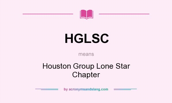 What does HGLSC mean? It stands for Houston Group Lone Star Chapter