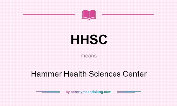 What does HHSC mean? It stands for Hammer Health Sciences Center