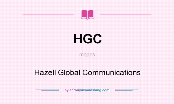 What does HGC mean? It stands for Hazell Global Communications