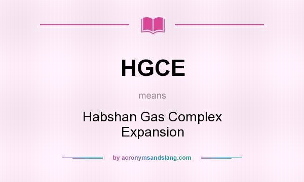 What does HGCE mean? It stands for Habshan Gas Complex Expansion