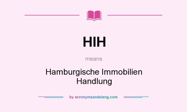 What does HIH mean? It stands for Hamburgische Immobilien Handlung