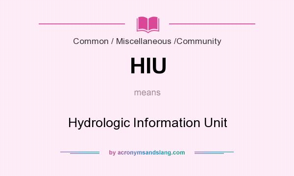 What does HIU mean? It stands for Hydrologic Information Unit