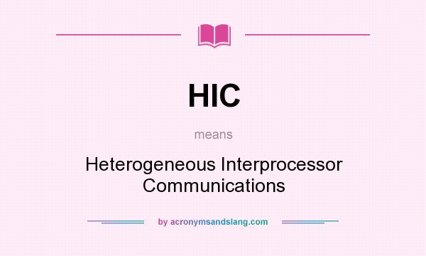 What does HIC mean? It stands for Heterogeneous Interprocessor Communications