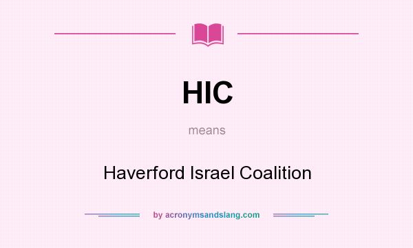What does HIC mean? It stands for Haverford Israel Coalition