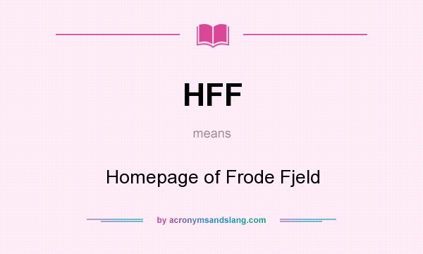 What does HFF mean? It stands for Homepage of Frode Fjeld