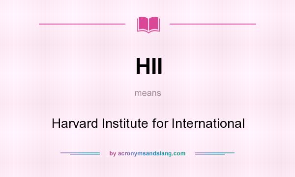 What does HII mean? It stands for Harvard Institute for International