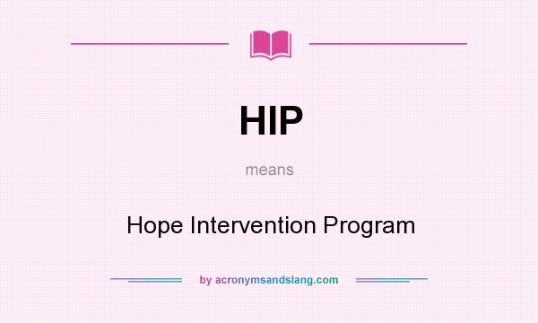 What does HIP mean? It stands for Hope Intervention Program