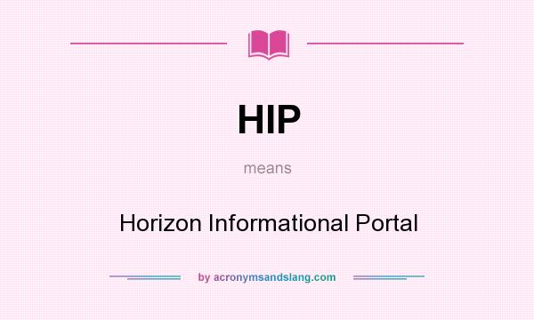 What does HIP mean? It stands for Horizon Informational Portal