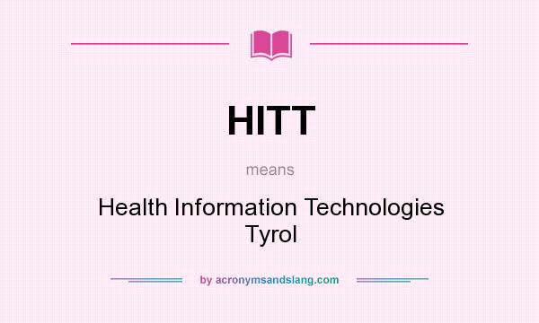 What does HITT mean? It stands for Health Information Technologies Tyrol